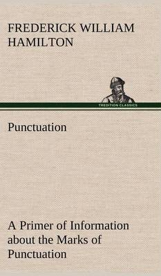 Book cover for Punctuation A Primer of Information about the Marks of Punctuation and their Use Both Grammatically and Typographically