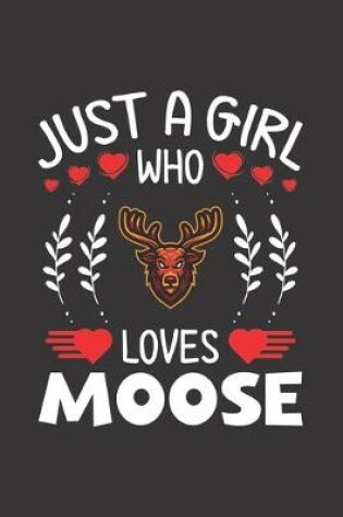 Cover of Just A Girl Who Loves Moose