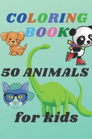 Cover of Coloring Book 50 Animals for Kids