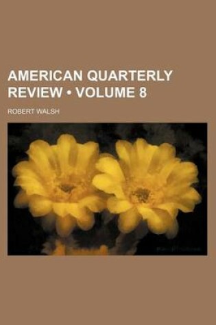 Cover of American Quarterly Review (Volume 8)