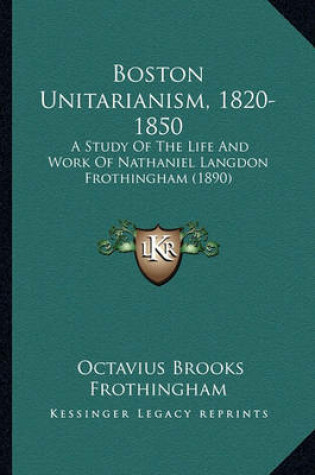 Cover of Boston Unitarianism, 1820-1850 Boston Unitarianism, 1820-1850