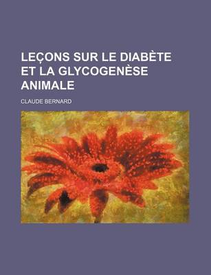 Book cover for Lec Ons Sur Le Diabete Et La Glycogenese Animale