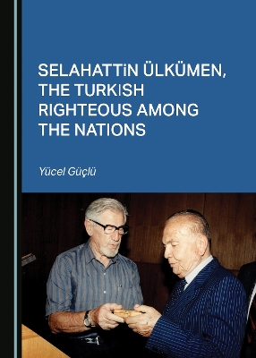 Book cover for Selahattin UElkumen, the Turkish Righteous among the Nations