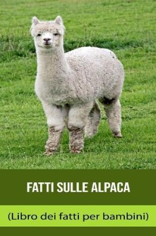 Cover of Fatti sulle Alpaca (Libro dei fatti per bambini)
