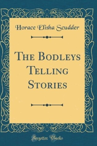 Cover of The Bodleys Telling Stories (Classic Reprint)