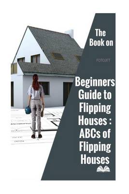 Book cover for The Book on Beginners Guide to Flipping Houses