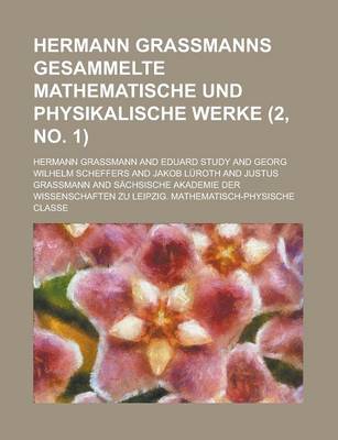 Book cover for Hermann Grassmanns Gesammelte Mathematische Und Physikalische Werke (2, No. 1 )