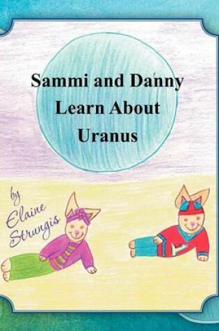 Cover of Sammi and Danny Learn about Uranus