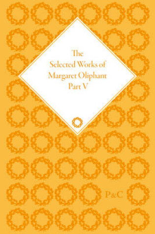 Cover of The Selected Works of Margaret Oliphant, Part V