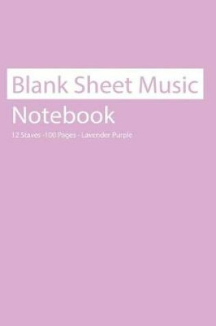 Cover of Blank Sheet Music Notebook 12 Staves 100 Pages Lavender Purple