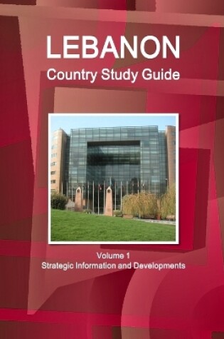 Cover of Lebanon Country Study Guide Volume 1 Strategic Information and Developments