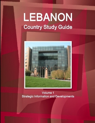 Book cover for Lebanon Country Study Guide Volume 1 Strategic Information and Developments