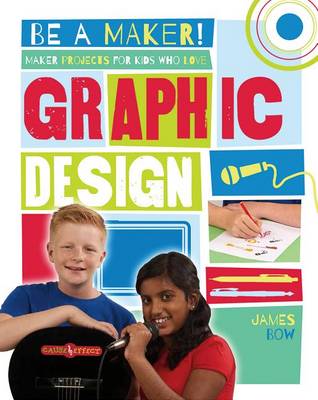 Cover of Maker Projects for Kids Who Love Graphic Design
