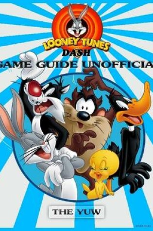 Cover of Looney Tunes Dash Game Guide Unofficial