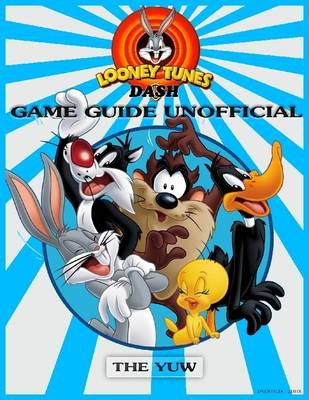 Book cover for Looney Tunes Dash Game Guide Unofficial