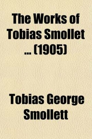 Cover of The Works of Tobias Smollett (Volume 1)