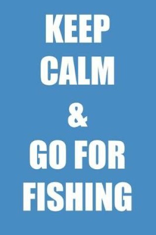 Cover of Keep Calm & Go For Fishing