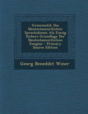 Book cover for Grammatik Des Neutestamentlichen Sprachidioms ALS Einzig Sichere Grundlage Der Neutestamentlichen Exegese