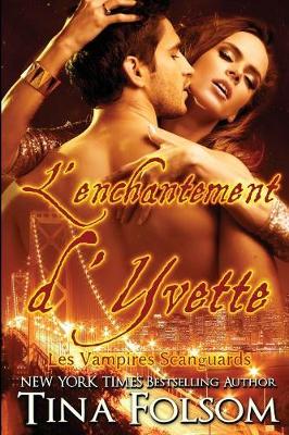 Book cover for L'enchantement d'Yvette (Les Vampires Scanguards - Tome 4)
