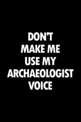 Cover of Don't Make Me Use My Archaeologist Voice