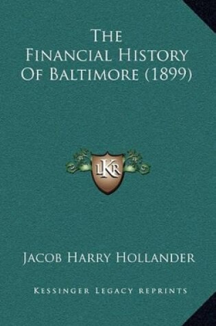 Cover of The Financial History Of Baltimore (1899)