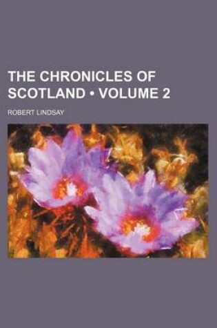 Cover of The Chronicles of Scotland (Volume 2)