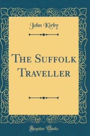 Cover of The Suffolk Traveller (Classic Reprint)