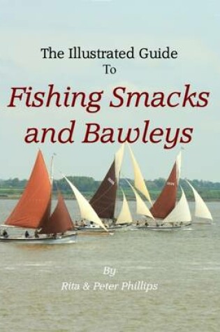Cover of The Illustrated Guide to Fishing Smacks and Bawleys