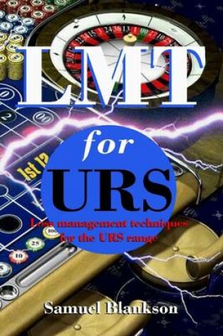 Cover of LMT for URS Loss Management Techniques for the Ultimate Roulette System Range