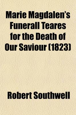 Book cover for Marie Magdalen's Funerall Teares for the Death of Our Saviour