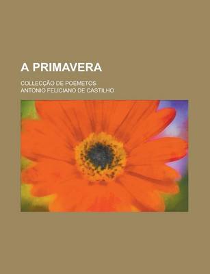 Book cover for A Primavera; Colleccao de Poemetos