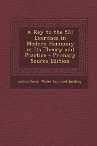 Cover of A Key to the 501 Exercises in Modern Harmony in Its Theory and Practice - Primary Source Edition