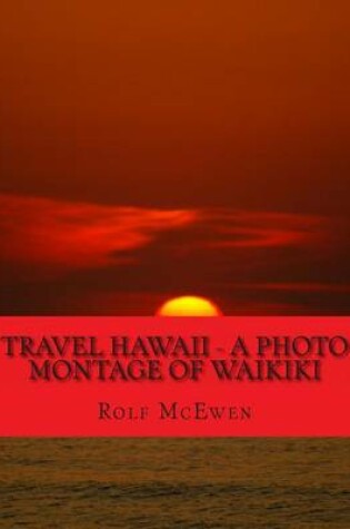 Cover of Travel Hawaii - A Photo Montage of Waikiki
