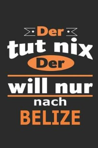 Cover of Der tut nix Der will nur nach Belize