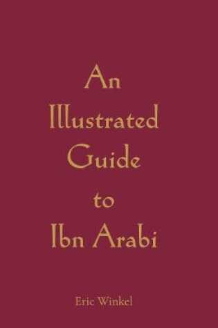 Cover of An Illustrated Guide to Ibn Arabi