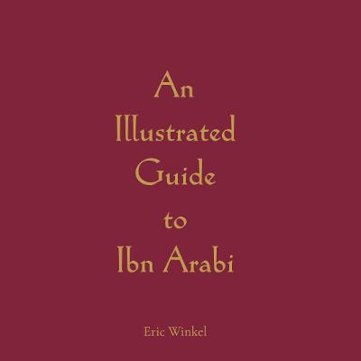 Book cover for An Illustrated Guide to Ibn Arabi