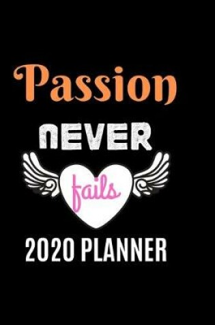 Cover of 2020 Planner Passion Never Fails