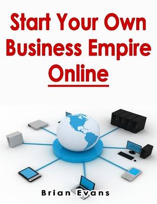 Book cover for Start Your Own Business Empire Online