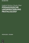 Book cover for Pädagogische Umorientierung Pestalozzis?