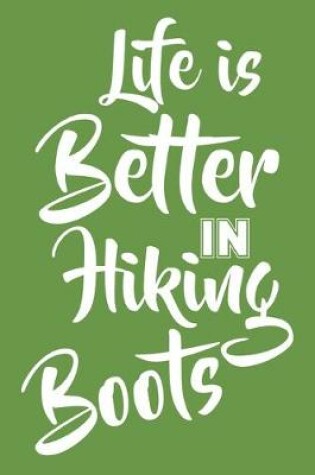 Cover of Life is Better in Hiking Boots