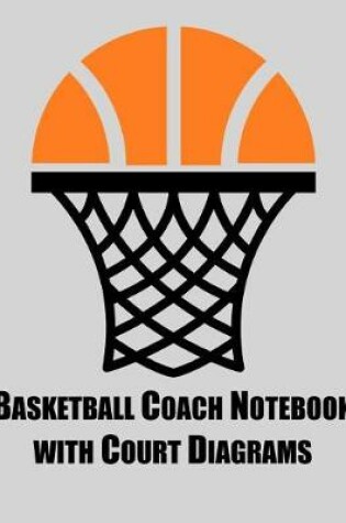 Cover of Basketball Coach Notebook with Court Diagrams