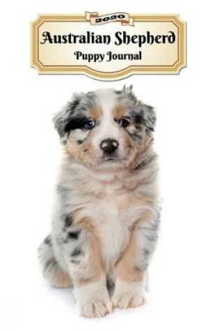 Cover of 2020 Australian Shepherd Puppy Journal