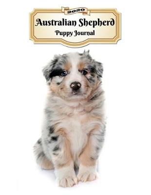 Book cover for 2020 Australian Shepherd Puppy Journal