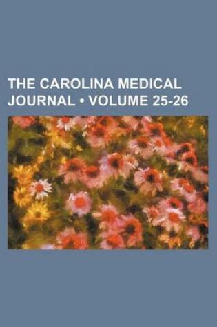 Cover of The Carolina Medical Journal (Volume 25-26)