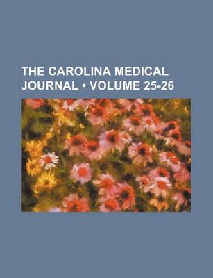 Book cover for The Carolina Medical Journal (Volume 25-26)