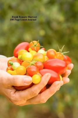 Book cover for Fresh Tomato Harvest 100 Page Lined Journal