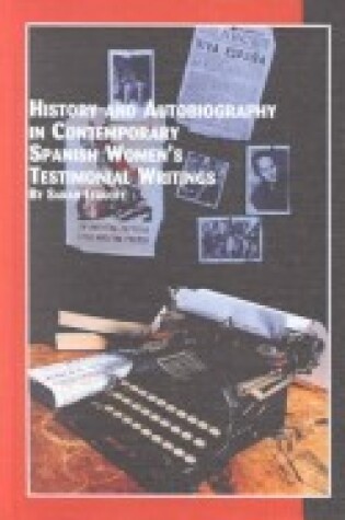 Cover of History and Autobiography in Contemporary Spanish Women's Testimonial Writings