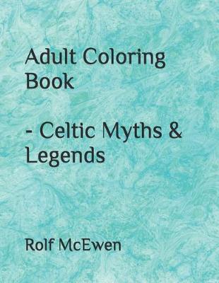 Book cover for Adult Coloring Book - Celtic Myths & Legends