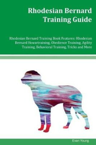 Cover of Rhodesian Bernard Training Guide Rhodesian Bernard Training Book Features