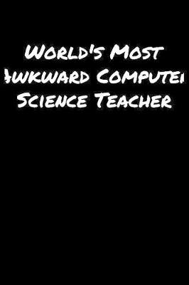 Book cover for World's Most Awkward Computer Science Teacher